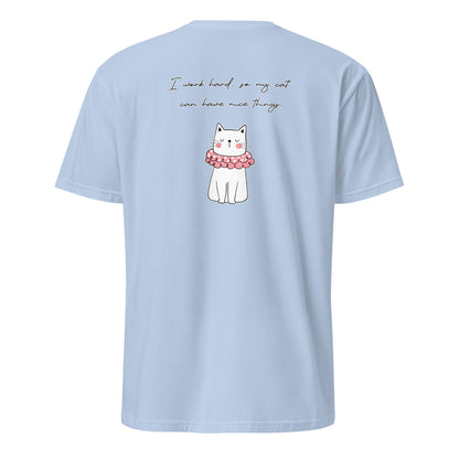 "I Work Hard So My Cat Can Have Nice Things" T-Shirt