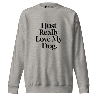Sweatshirt mit schwarzem Schriftzug I Just Really Love My Dog.